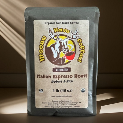 MOOSE HAVE COFFEE! ITALIAN ESPRESSO ROAST COFFEE