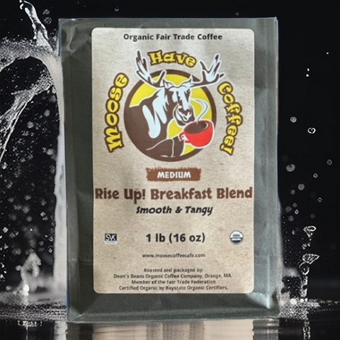 MOOSE HAVE COFFEE! RISE UP! BREAKFAST BLEND COFFEE